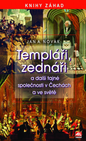 Book Templáři, zednáři a další tajné společnosti v Čechách a ve světě Jan A. Novák