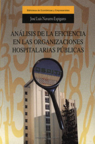 Libro Análisis de la eficiencia en las organizaciones hospitalarias públicas José Luis Navarro Espigares