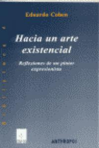 Book Hacia un arte existencial : reflexiones de un pintor expresionista Eduardo Cohen