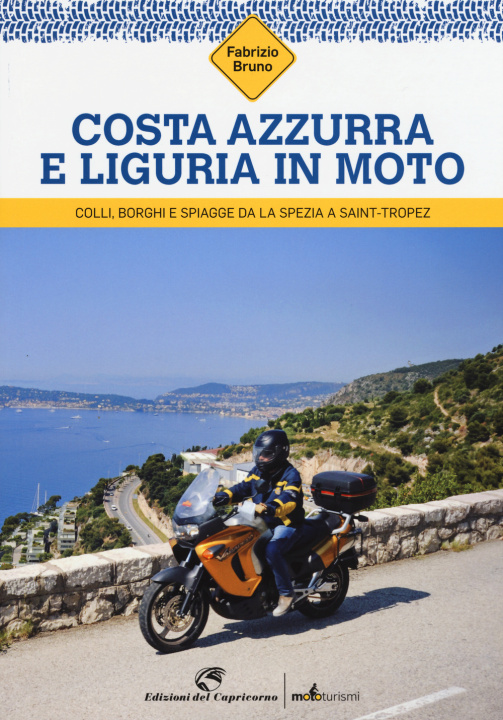 Książka Costa Azzurra e Liguria in moto. Colli, borghi e spiagge da La Spezia a Saint-Tropez Fabrizio Bruno