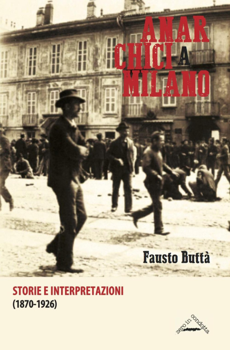 Książka Anarchici a Milano (1870-1926). Storie e interpretazioni 