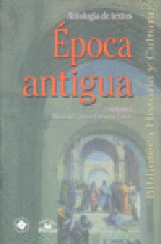 Knjiga EPOCA ANTIGUA I.ANTOLOGIA ELIZUNDIA PONCE