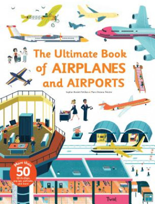 Carte Ultimate Book of Airplanes and Airports Sophie Bordet-Petillon