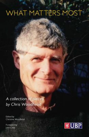 Libro What Matters Most: A Collection of Pieces Chris Woodhead