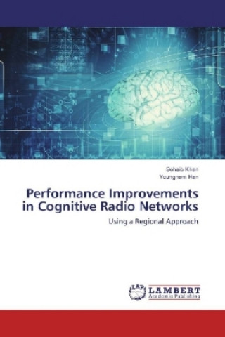 Könyv Performance Improvements in Cognitive Radio Networks SOHAIB KHAN