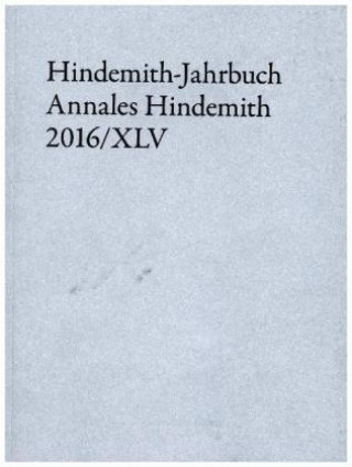 Knjiga Hindemith-Jahrbuch / Annales Hindemith. Bd.45/2016 Frankfurt/Main Hindemith-Institut