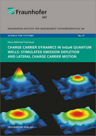Книга Charge carrier dynamics in InGaN quantum wells: Stimulated emission depletion and lateral charge carrier motion. Hans-Michael Solowan