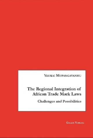 Książka The Regional Integration of African Trade Mark Laws Yeukai Mupangavanhu