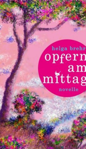 Kniha Opfern am Mittag Helga Brehr