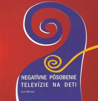 Carte Negatívne pôsobenie televízie na deti Luc Berrou
