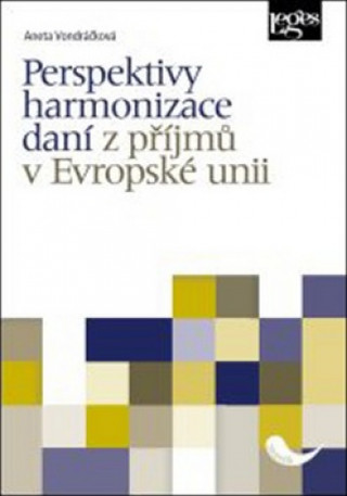 Könyv Perspektivy harmonizace daní z příjmů v Evropské unii Aneta Vondráčková