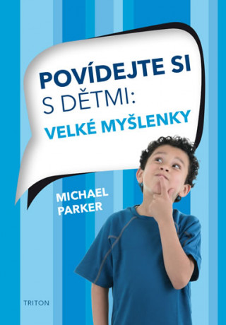 Kniha Povídejte si s dětmi Velké myšlenky Michael Parker