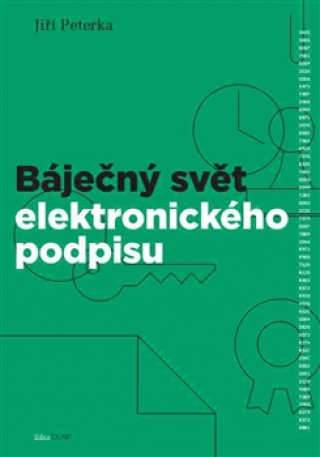 Книга Báječný svět elektronického podpisu Jiří Peterka