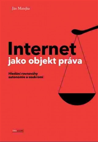 Könyv Internet jako objekt práva Ján Matejka