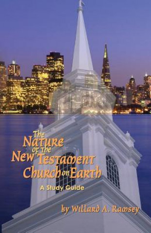 Kniha The Nature of the New Testament Church on Earth - A Study Guide Willard A. Ramsey