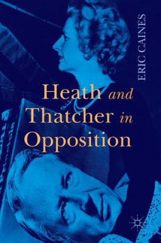 Kniha Heath and Thatcher in Opposition Eric Caines