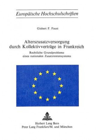 Book Alterszusatzversorgung durch Kollektivvertraege in Frankreich Gisbert F. Faust