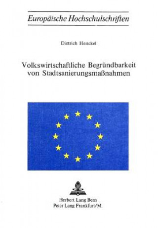 Könyv Volkswirtschaftliche Begruendbarkeit von Stadtsanierungsmassnahmen Dietrich Henckel
