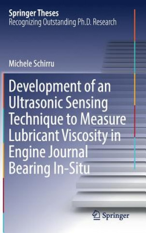 Kniha Development of an Ultrasonic Sensing Technique to Measure Lubricant Viscosity in Engine Journal Bearing In-Situ Michele Schirru