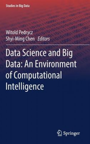 Carte Data Science and Big Data: An Environment of Computational Intelligence Witold Pedrycz