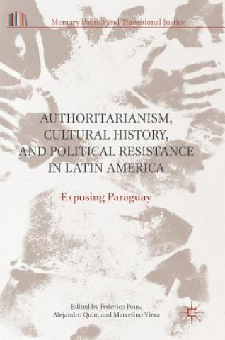 Kniha Authoritarianism, Cultural History, and Political Resistance in Latin America Frederico Pous