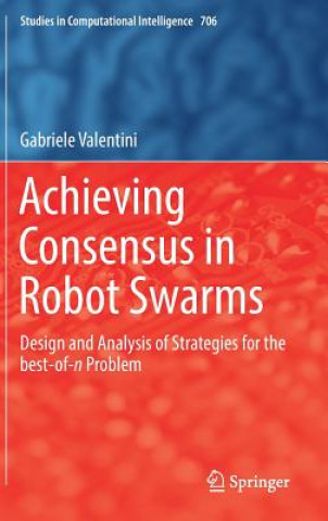 Knjiga Achieving Consensus in Robot Swarms Gabriele Valentini