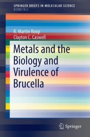 Kniha Metals and the Biology and Virulence of Brucella R. Martin Roop