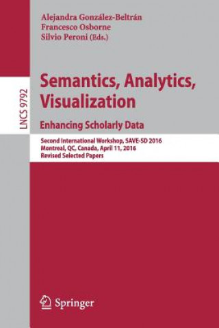 Knjiga Semantics, Analytics, Visualization. Enhancing Scholarly Data Alejandra Gonzalez-Beltran