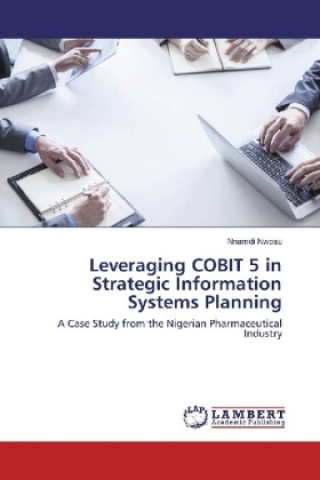 Książka Leveraging COBIT 5 in Strategic Information Systems Planning Nnamdi Nwosu