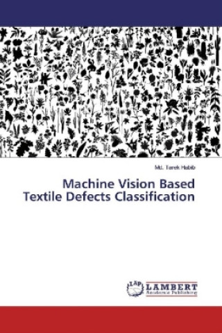 Knjiga Machine Vision Based Textile Defects Classification Md. Tarek Habib