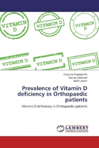 Kniha Prevalence of Vitamin D deficiency in Orthopaedic patients Chandra Prakash Pal