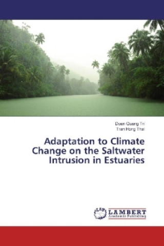 Livro Adaptation to Climate Change on the Saltwater Intrusion in Estuaries Doan Quang Tri