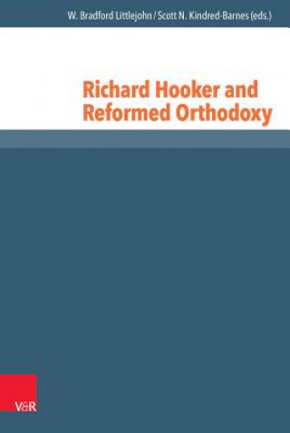 Könyv Richard Hooker and Reformed Orthodoxy Scott N. Kindred-Barnes