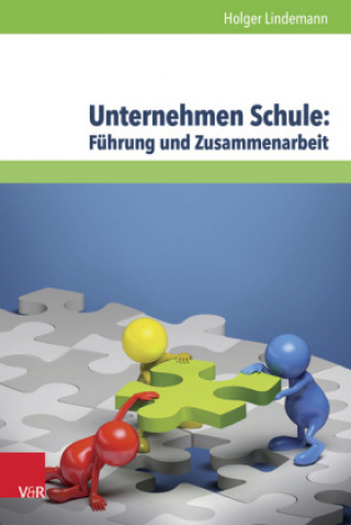 Kniha Unternehmen Schule: Führung und Zusammenarbeit Holger Lindemann