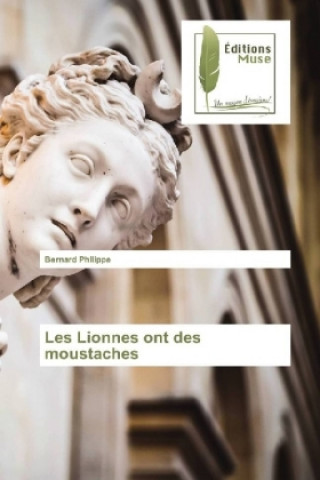 Kniha Les Lionnes ont des moustaches Bernard Philippe