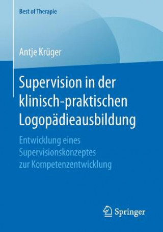 Kniha Supervision in Der Klinisch-Praktischen Logopadieausbildung Antje Krüger