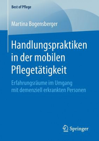 Buch Handlungspraktiken in der mobilen Pflegetatigkeit Martina Bogensberger