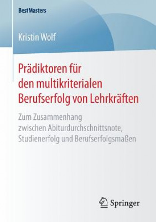 Książka Pradiktoren fur den multikriterialen Berufserfolg von Lehrkraften Kristin Wolf