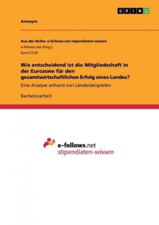 Książka Wie entscheidend ist die Mitgliedschaft in der Eurozone fur den gesamtwirtschaftlichen Erfolg eines Landes? Anonym