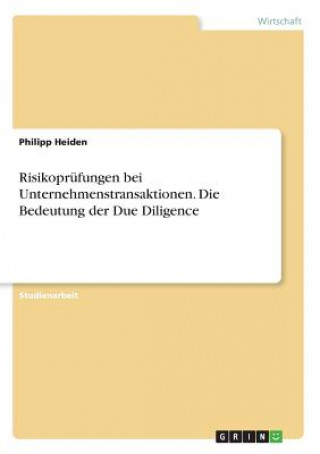 Kniha Risikoprufungen bei Unternehmenstransaktionen. Die Bedeutung der Due Diligence Philipp Heiden