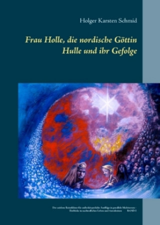 Kniha Frau Holle, die nordische Göttin Hulle und ihr Gefolge Holger Karsten Schmid