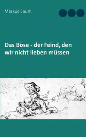 Könyv Boese - der Feind, den wir nicht lieben mussen Markus Baum