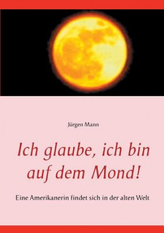 Carte Ich glaube, ich bin auf dem Mond! Jürgen Mann