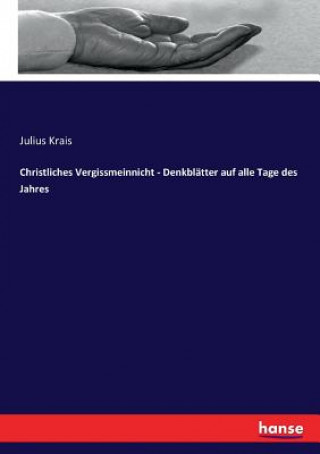 Buch Christliches Vergissmeinnicht - Denkblatter auf alle Tage des Jahres Julius Krais