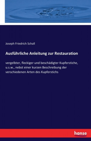 Kniha Ausfuhrliche Anleitung zur Restauration Joseph Friedrich Schall
