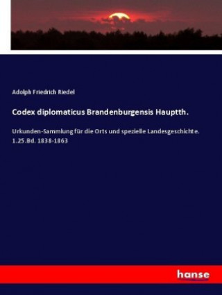 Carte Codex diplomaticus Brandenburgensis Hauptth. Adolph Friedrich Riedel