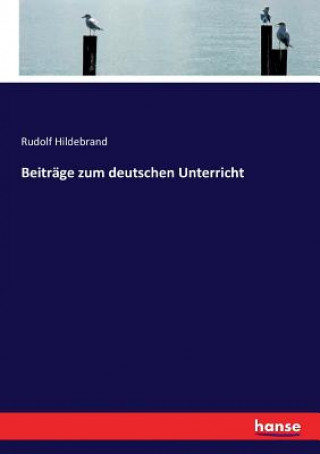 Carte Beitrage zum deutschen Unterricht RUDOLF HILDEBRAND