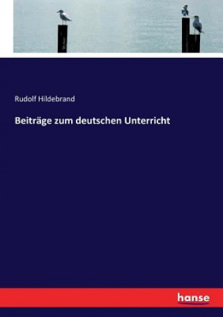 Książka Beitrage zum deutschen Unterricht RUDOLF HILDEBRAND