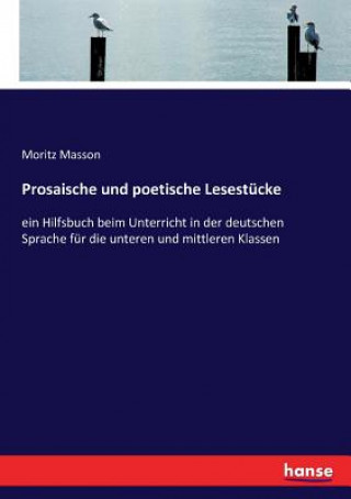Könyv Prosaische und poetische Lesestucke MORITZ MASSON