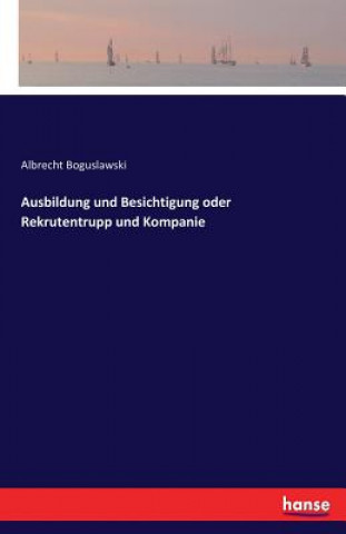 Carte Ausbildung und Besichtigung oder Rekrutentrupp und Kompanie Albrecht Boguslawski